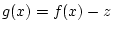 $ g(x)=f(x)-z$
