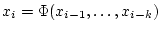 $\displaystyle x_{i}=\Phi(x_{i-1},\hdots,x_{i-k})$