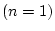 $ (n=1)$