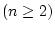 $ (n\geq 2)$