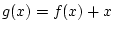 $ g(x)=f(x)+x$