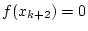 $ f(x_{k+2})=0$