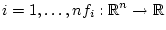 $\displaystyle i=1,\hdots,n f_i:\R^n\to \R$