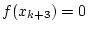 $ f(x_{k+3})=0$