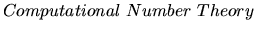 $Computational \ Number \ Theory$